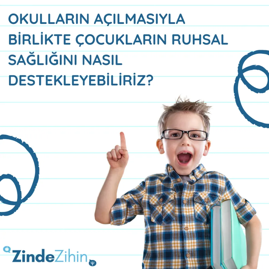 Okulların Açılmasıyla Birlikte Çocukların Ruhsal Sağlığını Nasıl Destekleyebiliriz?