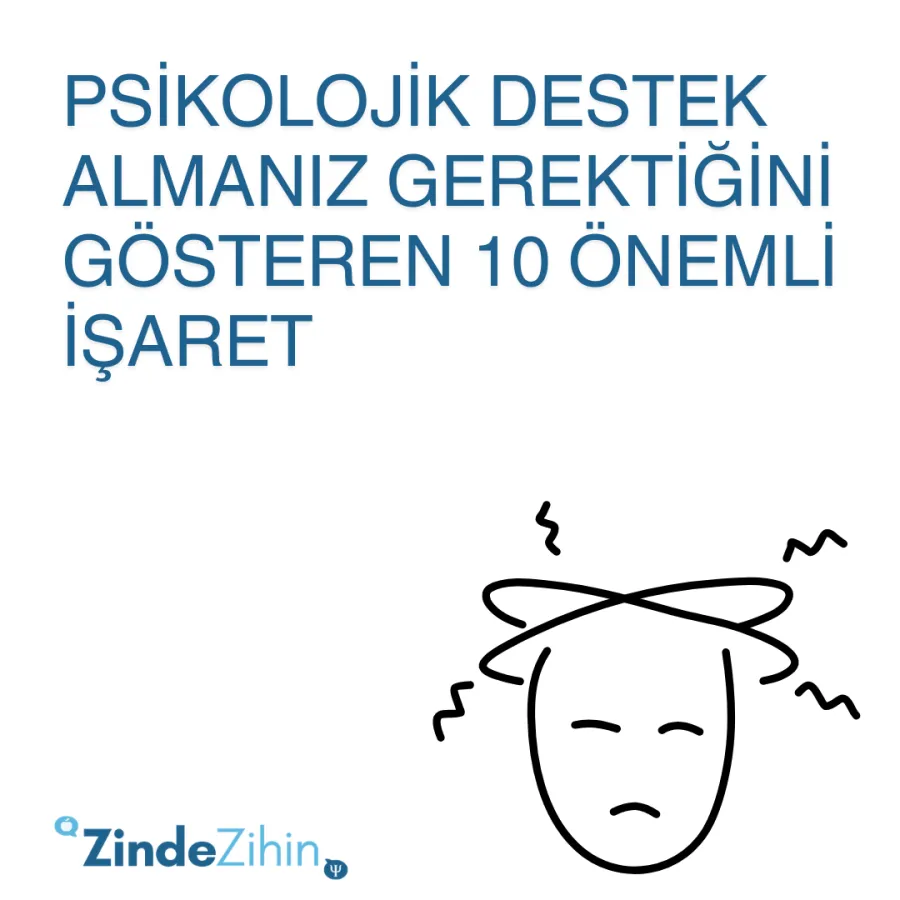 Psikolojik Destek Almanız Gerektiğini Gösteren 10 Önemli İşaret
