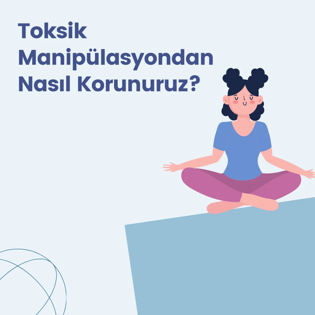 Toksik Manipülasyondan Nasıl Korunuruz?