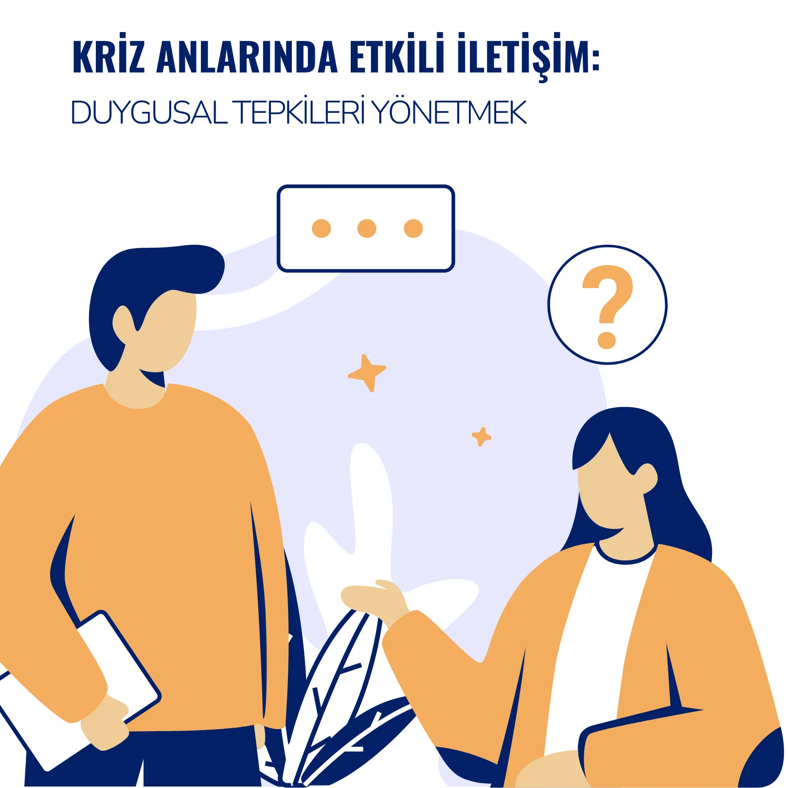 Kriz Anlarında Etkili İletişim: Duygusal Tepkileri Yönetmek