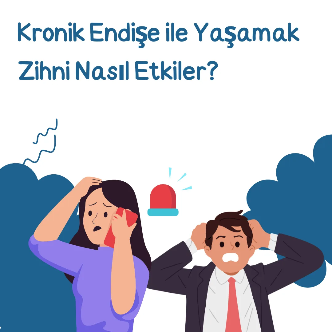 Kronik Endişe ile Yaşamak Zihni Nasıl Etkiler?