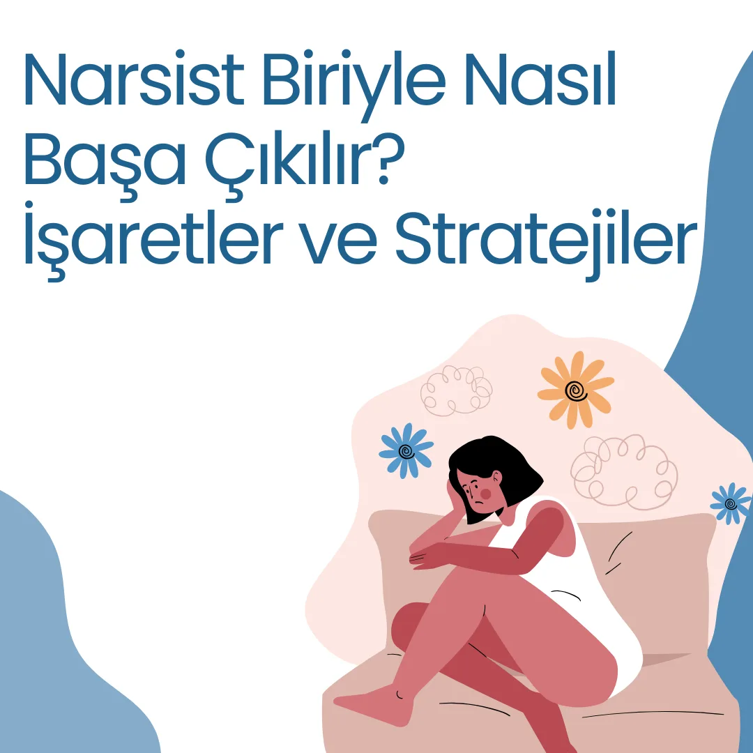Narsist Biriyle Nasıl Başa Çıkılır? İşaretler ve Stratejiler